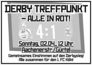 Derby Treffpunkt - Alle in Rot! 02.04. 12 Uhr Aachener Straße Gürtel