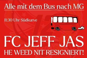 Alle mit dem Bus zum Auswärtsspiel in Mönchengladbach! Treffpunkt 11:30 Uhr hinter der Südkurve in Köln-Müngersdorf! Organisiert Busse und schließt euch an! FC jeff Jas - he weed nit resigniert!